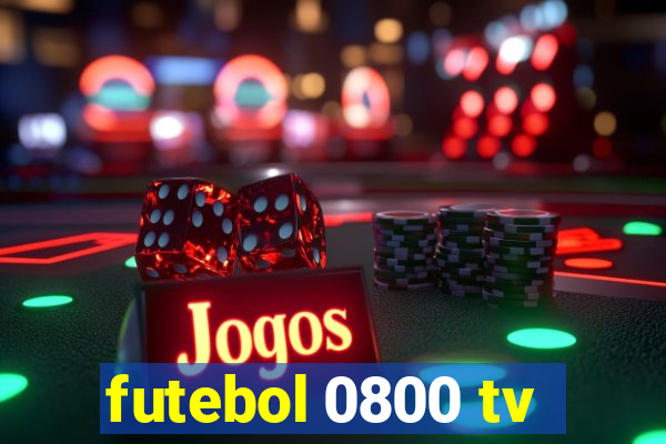 futebol 0800 tv